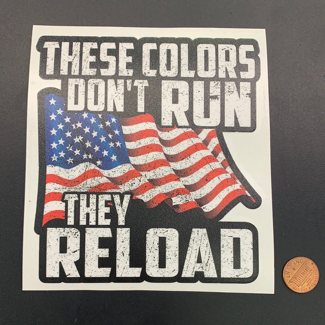 These colors don’t run they reload vinyl decal #988